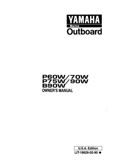 YAMAHA OEM Owner's Manual 1998 - P60W/70W/P75W/90W/B90W - LIT-18626-02-90 Models 60F/70B, 70TLRW, 80A/90A/75C, 90TJRW, 90TLRW, B90TLRW, C75TLRW, M70TLR, M90TJR, M90TLR, MC75TLR, MP6 0TLH, MP75TLH, P60TLHW, P75TLHW, UNKNOWN