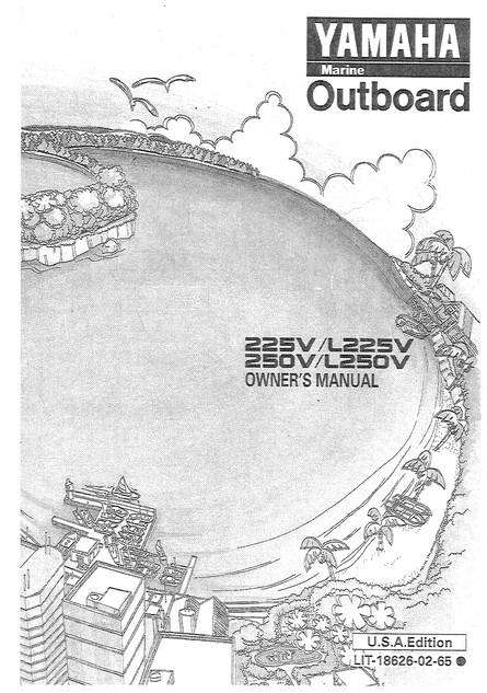 YAMAHA OEM Owner's Manual 1997 - 225V/L225V/250V/L250V - LIT-18626-02-65 Models L225TUR, L225TURV, L225TXR, L225TXRV, L250TUR, L250TURV, L250TXR, L250TXRV, ML225TURV, ML225TXRV, ML 250TURV, ML250TXRV, MS225TURV, MS225TXRV