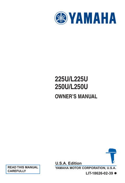 YAMAHA OEM Owner's Manual 1996 - 225U/L225U/250U/L250U - LIT-18626-02-39 Models L225TUR, L225TURU, L225TXR, L225TXRU, L250TUR, L250TURU, L250TXR, L250TXRU, ML225TURU, ML225TXRU, ML 250TURU, ML250TXRU