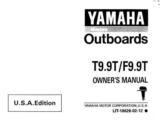 YAMAHA OEM Owner's Manual 1995 - T9.9T / F9.9T - LIT-18626-02-12 Models F9.9MLH, F9.9MLHT, F9.9MSH, F9.9MSHT, MF9.9MLHT, MF9.9MSHT, MT9.9ELHT, MT9.9ELRT, MT9.9EXHT, MT9.9MX HT, T9.9ELH, T9.9ELHT, T9.9ELR, T9.9ELRT, T9.9EXH