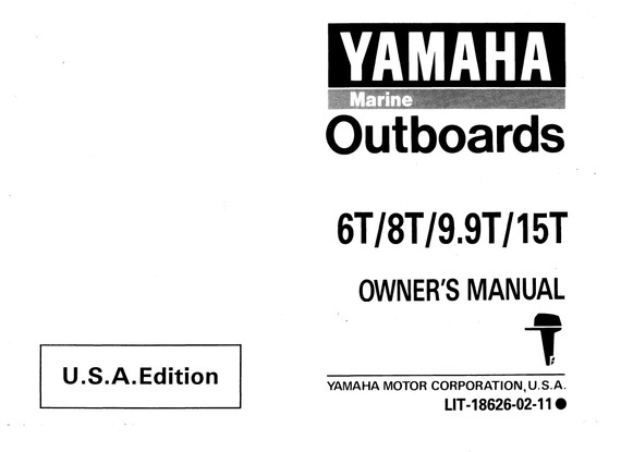 YAMAHA OEM Owner's Manual 1995 - 6T/8T/9.9T/15Y - LIT-18626-02-11 Models 15ELH, 15ELHT, 15ESH, 15ESHT, 15MLH, 15MLHT, 15MSH, 15MSHT, 6MLH, 6MLHT, 6MSH, 6MSHT, 8MLH, 8MLHT, 8 MSH, 8MSHT, 9.9ELH, 9.9ELHT, 9.9ESH, 9.9ESHT