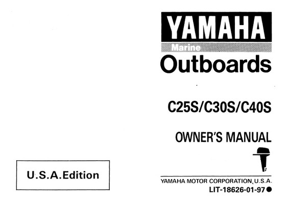 YAMAHA OEM Owner's Manual 1994 - C25S/C30S/C40S - LIT-18626-01-97 Models C25ELH, C25ELHS, C25ELR, C25ELRS, C25MLH, C25MLHS, C25MSH, C25MSHS, C30ELR, C30ELRS, MC25ELHS, MC25E LRS, MC25MLHS, MC25MSHS, MC30ELRS