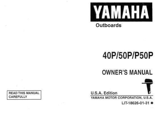 YAMAHA OEM Owner's Manual 1991 - 40P/50P/P50P - LIT-18626-01-31 Models 40EJR, 40EJRP, 40ELR, 40ELRP, 40ESR, 40ESRP, 40MJH, 40MJHP, 40MLH, 40MLHP, 40MSH, 40MSHP, 40PLR, 40P LRP, 50EJR, 50EJRP, 50ELR, 50ELRP, 50TLH, 50TLHP