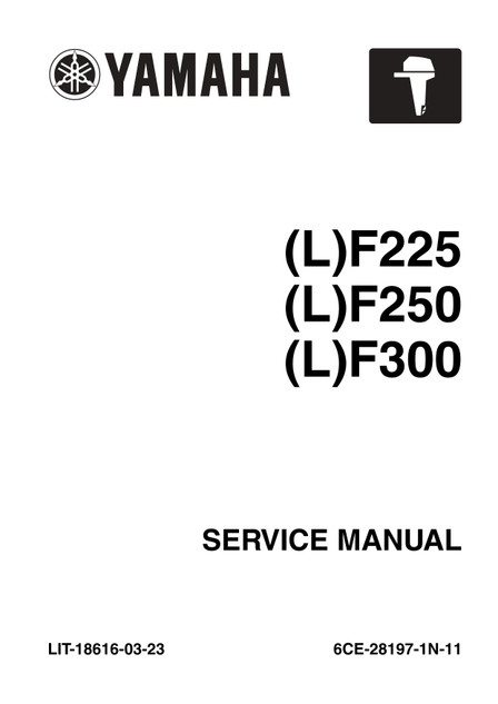 YAMAHA OEM Outboard Service Manual (MFG 2018-2020) F225CA/LF225CA, F250CA/LF250CA, F300CA/LF300CA (4.2L Digital) - LIT-18616-03-23 Models F225NCA, F225XCA, F250NCA, F250NCA2, F250UCA, F250XCA, F300/F250, F300NCA, F300NCA2