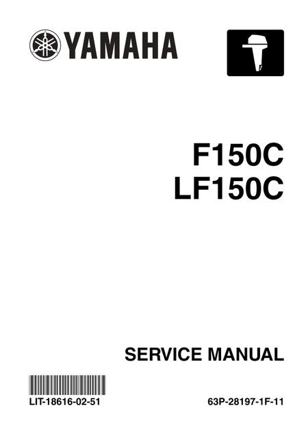 YAMAHA OEM Outboard Service Manual (MFG 2006-2011) - LIT-18616-02-51 Models F150, F150TLR, F150TLRC, F150TLRD, F150TXR, F150TXRC, F150TXRD, LF150TXR, LF150TXRC, LF150TXRD, MF15 0TLR, MF150TXR, MLF150TXR