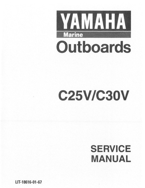 YAMAHA OEM Service Manual - 25/30hp 2 Stroke - LIT-18616-01-67 Models C25ELH, C25ELHV, C25ELR, C25ELRV, C25MLH, C25MLHV, C25MSH, C25MSHV, C30ELR, C30ELRV, MC25ELHV, MC25E LRV, MC25MLHV, MC25MSHV, MC30ELRV
