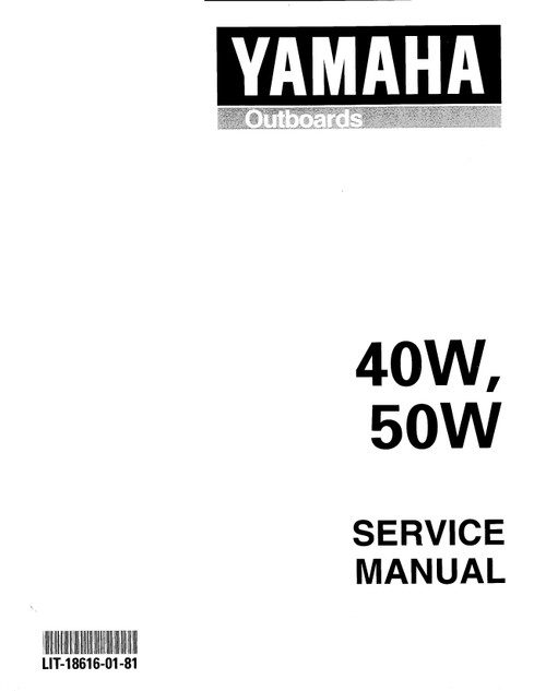 YAMAHA OEM Service Manual - 40/50hp 2 Stroke - LIT-18616-01-81 Models 40EJRX, 40ELRW, 40ESRW, 40ESRX, 40MJHX, 40MJHY, 40MJHZ, 40MLHW, 40MLHX, 40MLHZ, 40MSHW, 40MSHX, 40TL RA, 40TLRB, 40TLRW, 40TLRX, 40TLRY, 40TLRZ, 40V/50H