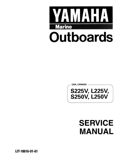 YAMAHA OEM Service Manual - 225/250hp 2 Stroke - LIT-18616-01-61 Models 225TLR, 225TLRV, L225TUR, L225TURV, L225TXR, L225TXRV, L250TUR, L250TURV, L250TXR, L250TXRV, M225TLR V, ML225TURV, ML225TXRV, ML250TURV, ML250TXRV