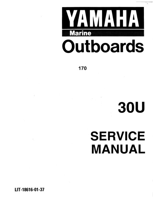 YAMAHA OEM Service Manual - 30hp 2 Stroke - LIT-18616-01-37 Models 30ELH, 30ELHU, 30ELR, 30ELRU, 30ESR, 30ESRU, 30MLH, 30MLHU, 30MSH, 30MSHU, M30ELHU, M30ELRU, M30ESRU , M30MLHU, M30MSHU