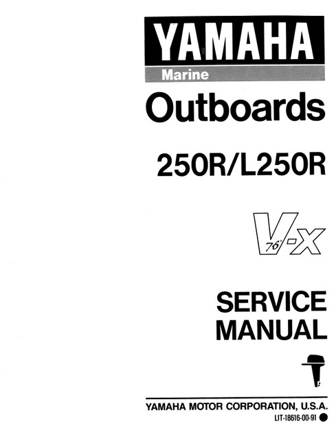 YAMAHA OEM Service Manual - 250hp 2 Stroke - LIT-18616-00-91 Models L250TUR, L250TURR, L250TXR, L250TXRR, ML250TURR, ML250TXRR