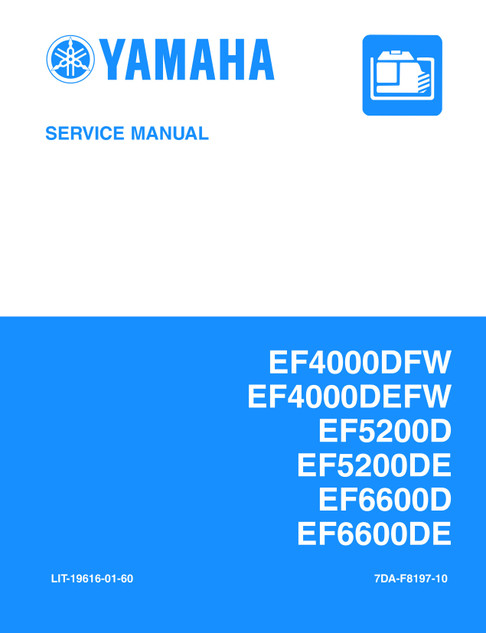 YAMAHA OEM Service Manual - EF4000DFW / EF5200DE / EF6600DE - LIT-19616-01-60 Models EF4000DEM, EF4000DM, EF5200DEM, EF5200DM, EF6600DEM, EF6600DM
