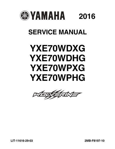 YAMAHA OEM Service Manual - 2016 WOLVERINE R-SPEC - LIT-11616-29-03 Models YXE70WDHGH, YXE70WDXGG, YXE70WDXGL, YXE70WPAGW, YXE70WPHGH, YXE70WPSGS, YXE70WPXGG, YXE70WPXGL