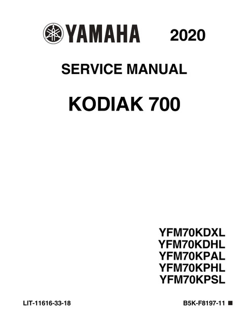 YAMAHA OEM Service Manual - 2020 KODIAK 700 - LIT-11616-33-18 Models YFM70KDHLF YFM70KDXLG YFM70KDXLR YFM70KPALG YFM70KPHLF YFM70KPSLB YFM70KPSLS