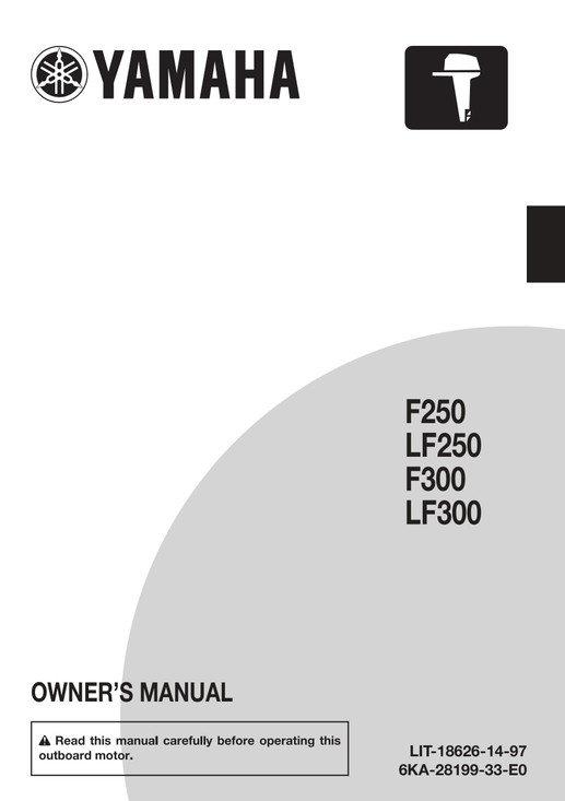 YAMAHA OEM Owner's Manual - F250SB/ LF250SB/ F300SB/ LF300SB - LIT-18626-14-97 (2024) Models F250XSB, F250XSB2, F250NSB, F300XSB2, F300XSB4, LF300XSB2, LF300XSB4