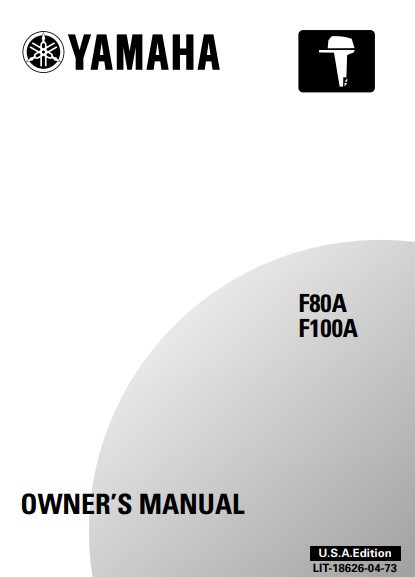 YAMAHA OEM Owner's Manual 2002 - F80A/F100A - LIT-18626-04-73 Models F100TLRA, F100TXRA, F80/F100, F80TJRA, F80TLRA, F8B/F9.9A, MF100TLR, MF100TXR, MF80TJR, MF80TLR