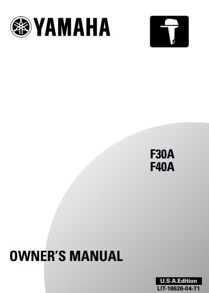 YAMAHA OEM Owner's Manual 2002 - F30A/F40A - LIT-18626-04-71 Models F30A/F40B, F30TLRA, F40ESRA, F40MJHA, F40MLHA, F40MSHA, F40TLRA, MF30TLR, MF40ESR, MF40MJH, MF40MLH, MF40MSH, MF40TLR