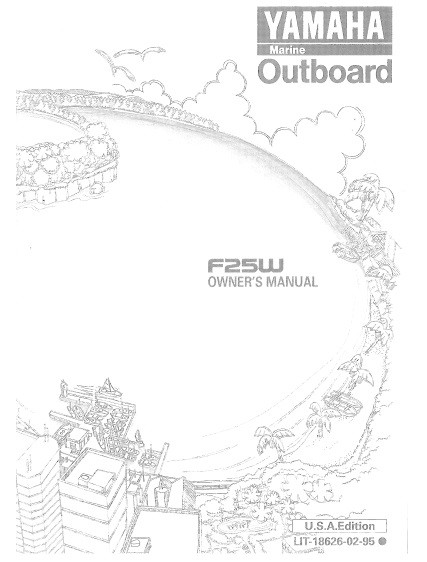 YAMAHA OEM Owner's Manual 1998 - F25W - LIT-18626-02-95 Models F20/F25, F25ELHW, F25ELRW, F25ESHW, F25TLRW, MF25ELH, MF25ELR, MF25ESH, MF25TLR