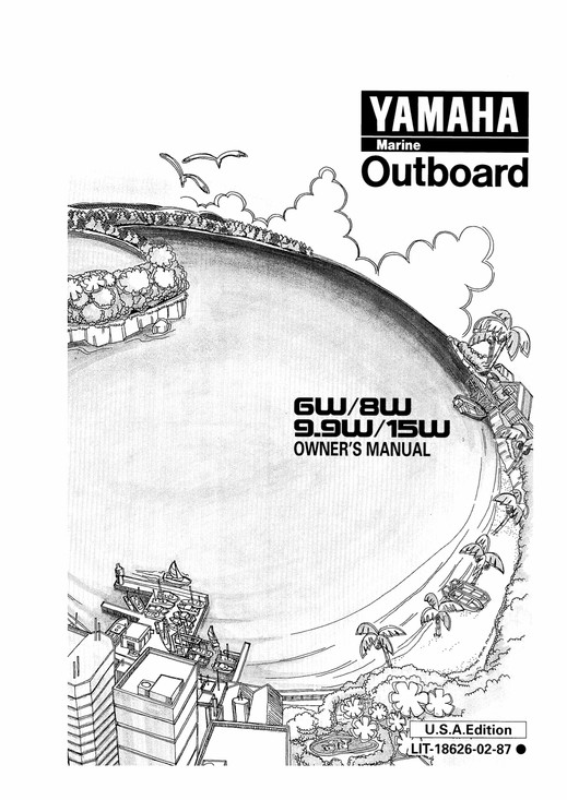 YAMAHA OEM Owner's Manual 1998 - 6W/8W/9.9W/15W - LIT-18626-02-87 Models 15MLHW, 15MSHW, 6C/8C, 6MLHW, 6MSHW, 8MLHW, 8MSHW, 9.9/15F, 9.9MLHW, 9.9MSHW, M15MLH, M15MSH, M6MLH, M6MSH, M8MLH, M8MSH, M9.9MLH, M9.9MSH
