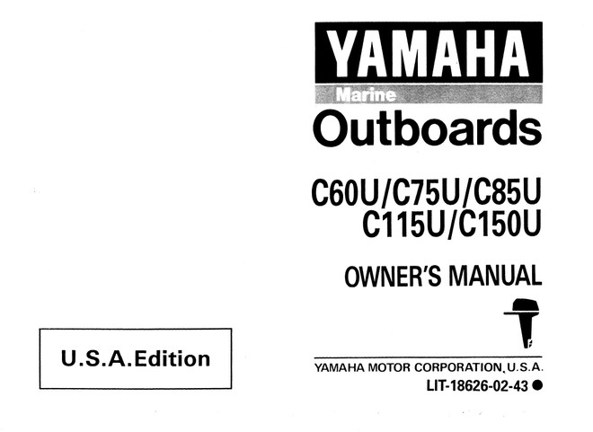 YAMAHA OEM Owner's Manual 1996 - C60U/C75U/C85U/C115U/C150U - LIT-18626-02-43 Models C115TLR, C115TLRU, C115TXR, C115TXRU, C150TLR, C150TLRU, C150TXR, C150TXRU, C60TLR, C60TLRU, C75TLR, C75TLRU, C85TLR, C85TLRU, MC115TLRU