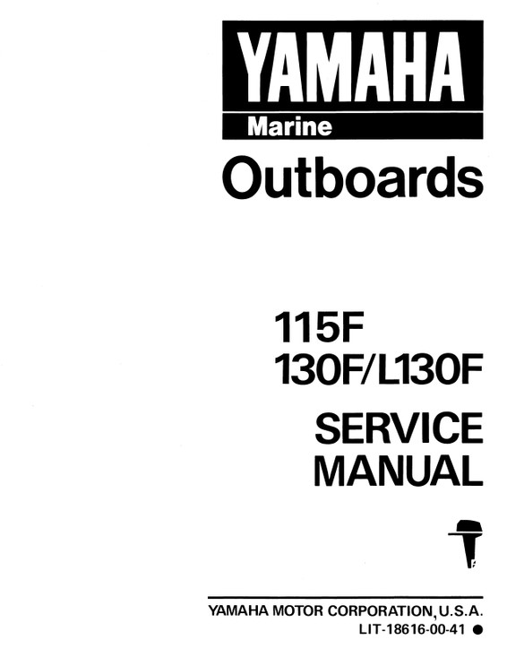 YAMAHA OEM Service Manual - 115F/ 130F/ L130F - LIT-18616-00-41 (1988-1989) Models 115ETLF, 115ETLG, 115ETXF, 115ETXG, 115TLR, 115TXR, 130ETLF, 130ETLG, 130ETXF, 130ETXG, 130TLR, 130T XR, L130ETXF, L130TXR, M115ETLF, M115ETLG