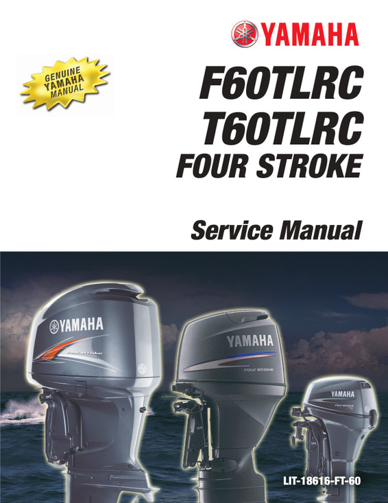 YAMAHA OEM Outboard Service Manual (MFG 2004) F60TLRC, T60TLRC - LIT-18616-FT-60 Models F60A, F60TLRC, MF60TLR, MT60TLR, T60TLRC
