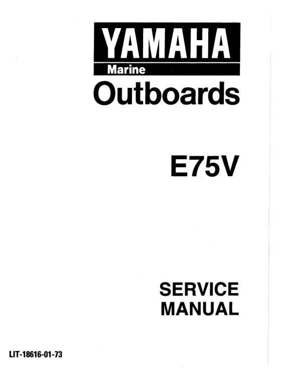 YAMAHA OEM Service Manual - 75hp 2 Stroke - LIT-18616-01-73 Models E75MLH, E75MLHV, E75MLHW, E75MLHX, E75MLHY, ME75MLH, ME75MLHV, UNKNOWN