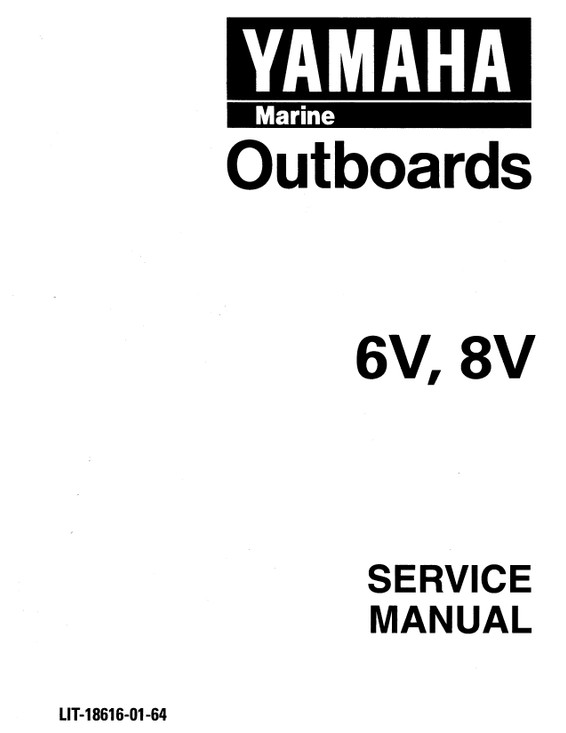 YAMAHA OEM Service Manual - 6/8hp 2 Stroke - LIT-18616-01-64 Models 6C/8C, 6MLH, 6MLHV, 6MLHW, 6MLHX, 6MSH, 6MSHV, 6MSHW, 6MSHX, 8MLH, 8MLHV, 8MLHW, 8MLHX, 8MSH, 8MSHA, 8MSHC, 8MSHD, 8MSHV, 8MSHW, 8MSHX, 8MSHZ, M6MLH, M6MLHV