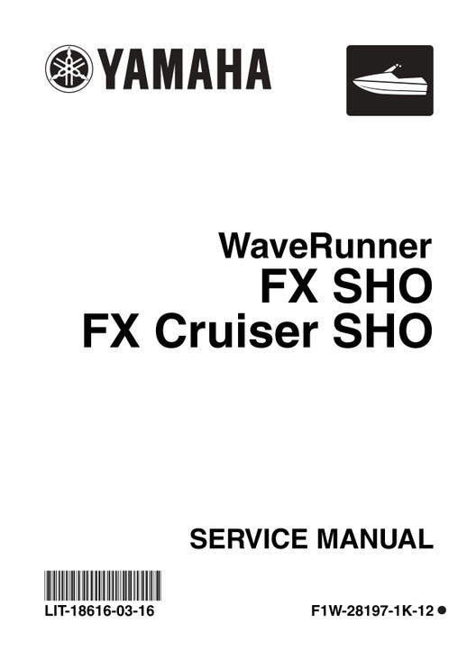 YAMAHA OEM Service Manual - FX SHO / FX CRUISER SHO - LIT-18616-03-16 Models FX1800-G, FX1800A-HZ, FX1800A-HR, FX1800-J, FX1800-K, FX1800A-G, FX1800-HK, FX1800-HB, FX1800A-J, FX 1800A-K