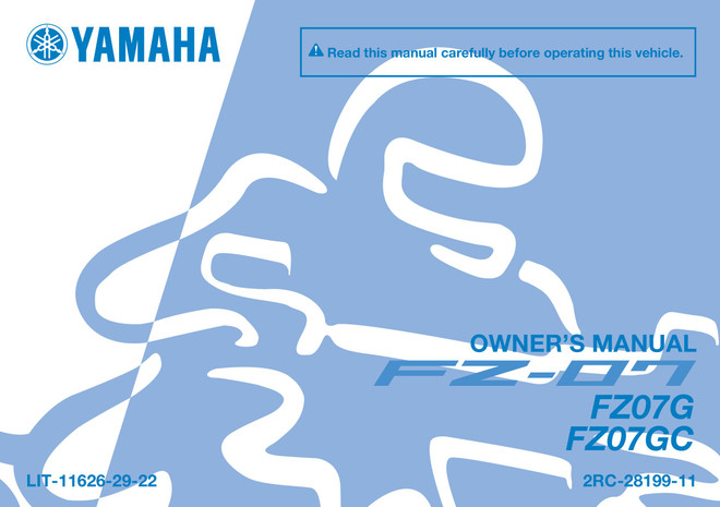 YAMAHA OEM Owner's Manual - 2016 FZ-07 - LIT-11626-29-22 Models FZ07GB, FZ07GCB, FZ07GCS, FZ07GS, FZ07GCGY, FZ07GGY