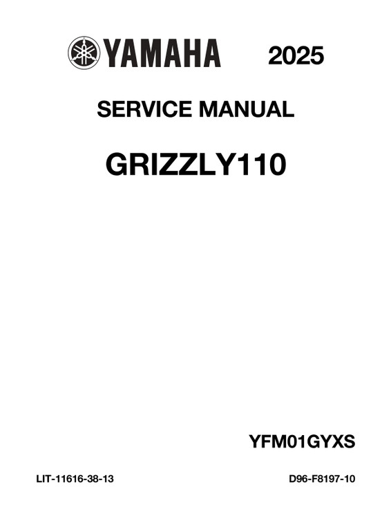 YAMAHA OEM Service Manual - 2025 - 2026 GRIZZLY 110 - LIT-11616-38-13 Models YFM01GYXSD, YFM01GYXTS, YFM01GYXTG