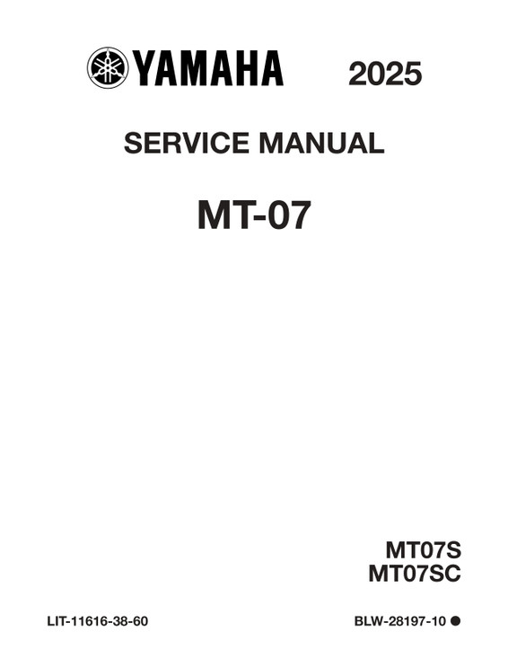 YAMAHA OEM Service Manual - 2025 - 2026 MT-07 - LIT-11616-38-60 Models MT07SCB, MT07SGY, MT07SB, MT07SCL, MT07SCGY, MT07SL, MT07TB, MT07TGY, MT07TL, MT07TCB, MT07TCGY, MT0 7TCL