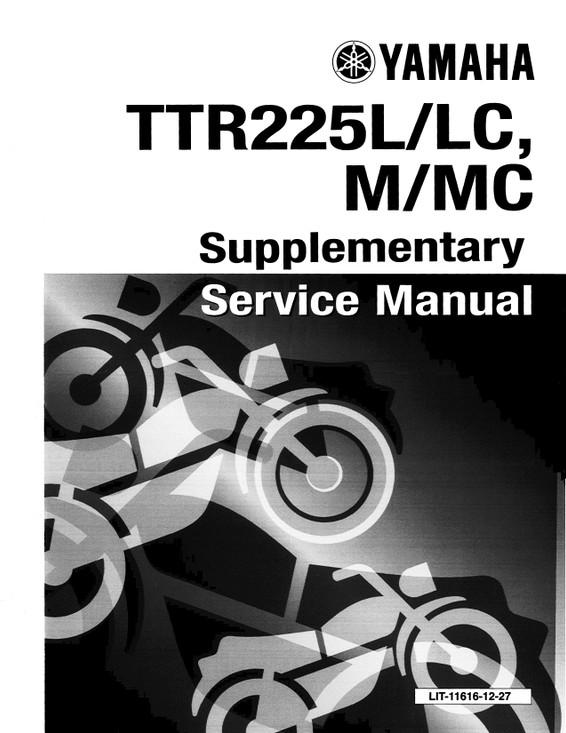 YAMAHA OEM Service Manual - 1999 - 2004 TT-R225 / L - LIT-11616-TT-26 Models TTR225M, TTR225MC, TTR225N, TTR225NC, TTR225PC, TTR225R, TTR225RC, TTR225S, TTR225SC, TTR225P, TT225 RL, TT225RLC