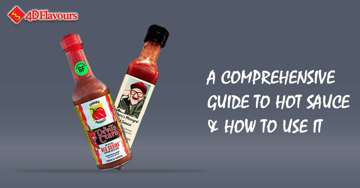 A Comprehensive Guide to Hot Sauce & How to Use It 4D Flavours