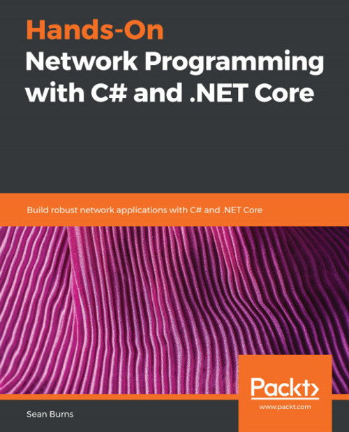(eBook PDF) Hands-On Network Programming with C# and .NET Core    1st Edition    Build robust network applications with C#?and .NET Core