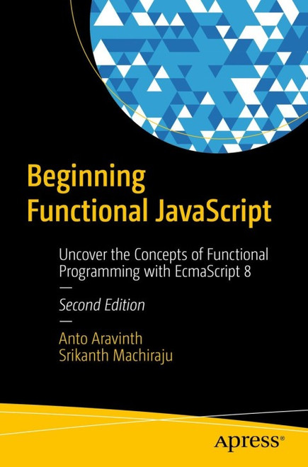 (eBook PDF) Beginning Functional JavaScript    2nd Edition    Uncover the Concepts of Functional Programming with EcmaScript 8