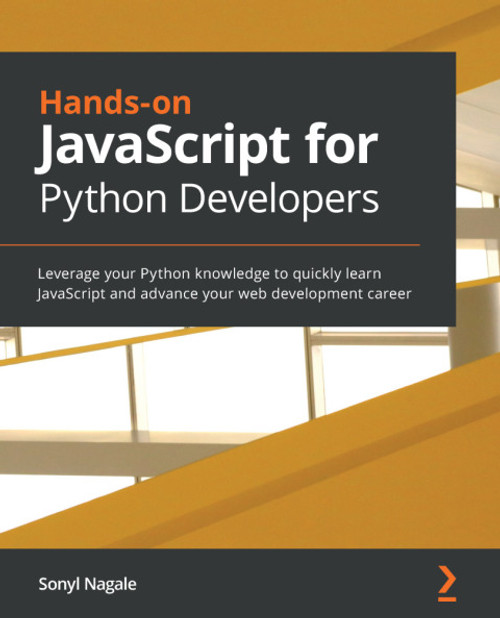 (eBook PDF) Hands-on JavaScript for Python Developers    1st Edition    Leverage your Python knowledge to quickly learn JavaScript and advance your web development career