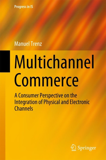 (eBook PDF) Multichannel Commerce  A Consumer Perspective on the Integration of Physical and Electronic Channels