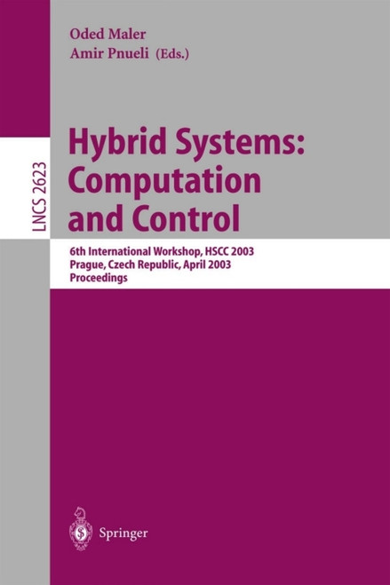 (eBook PDF) Hybrid Systems: Computation and Control    1st Edition    6th International Workshop, HSCC 2003 Prague, Czech Republic, April 3-5, 2003, Proceedings