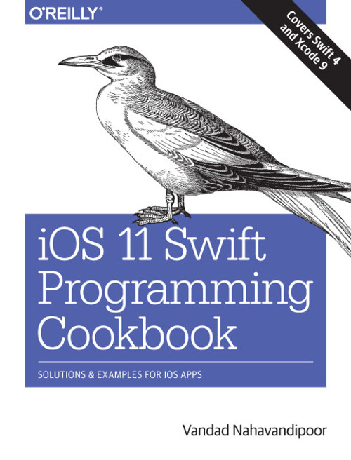 (eBook PDF) iOS 11 Swift Programming Cookbook    1st Edition    Solutions and Examples for iOS Apps