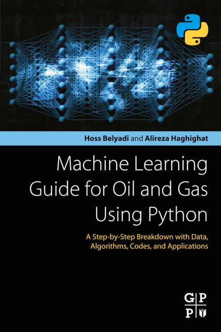 (eBook PDF) Machine Learning Guide for Oil and Gas Using Python A Step-by-Step Breakdown with Data, Algorithms, Codes, and Applications