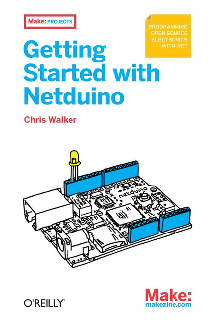 (eBook PDF) Getting Started with Netduino  1st Edition  Open Source Electronics Projects with .NET