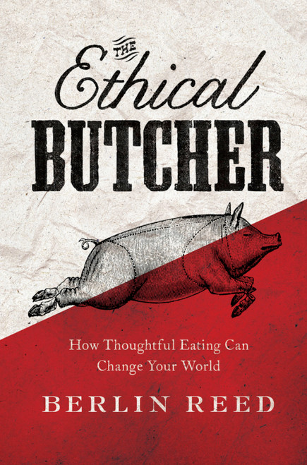 (eBook PDF) The Ethical Butcher How Thoughtful Eating Can Change Your World