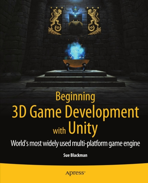 (eBook PDF) Beginning 3D Game Development with Unity  All-in-one, multi-platform game development