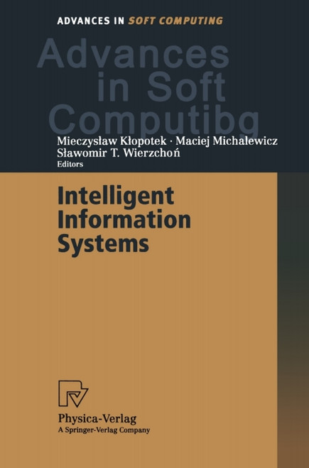 (eBook PDF) Intelligent Information Systems    1st Edition    Proceedings of the IIS 2000 Symposium, Bystra, Poland, June 12 16, 2000