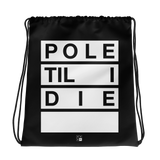 Pole Til I Die Drawstring bag