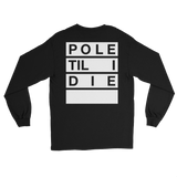 Pole Til I Die long sleeve tee