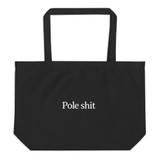 Pole Sh*t  large organic tote bag