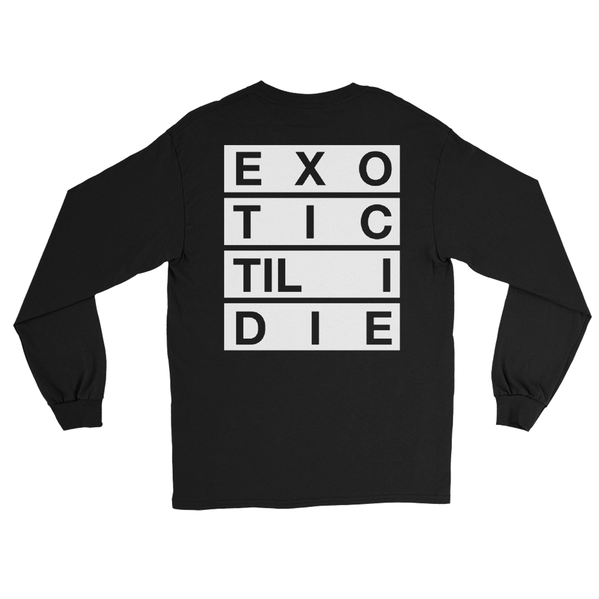 Exotic Til I Die long sleeve tee