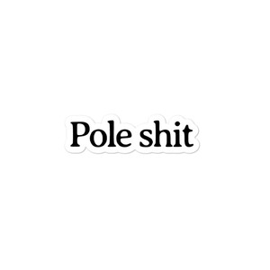 Pole Shit Sticker