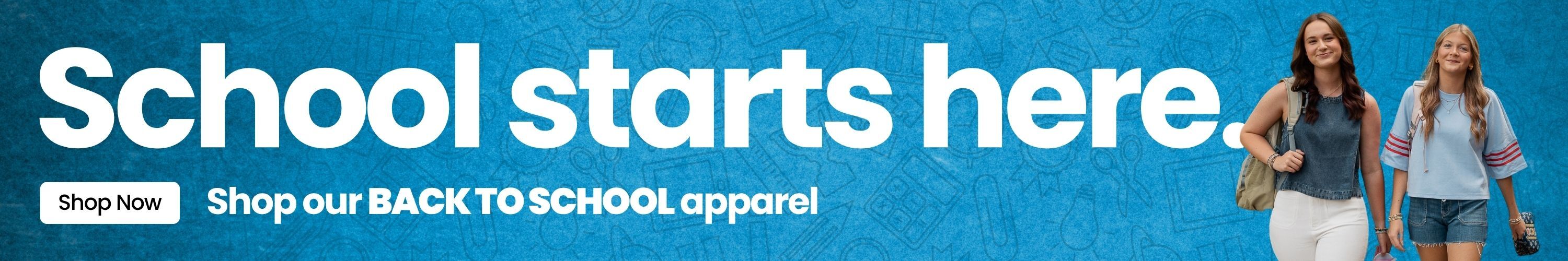 School starts here. Shop our Back to School Apparel